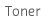 Toner